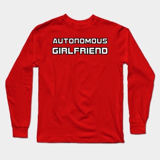 Autonomous Girlfriend T shirt Hipster Gift Long Sleeve T-Shirt